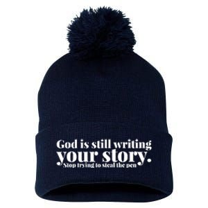 God Is Still Writing Your Story Stop Trying To Steal The Pen Pom Pom 12in Knit Beanie