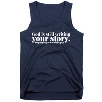 God Is Still Writing Your Story Stop Trying To Steal The Pen Tank Top