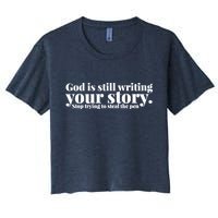 God Is Still Writing Your Story Stop Trying To Steal The Pen Crop Top