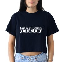 God Is Still Writing Your Story Stop Trying To Steal The Pen Crop Top