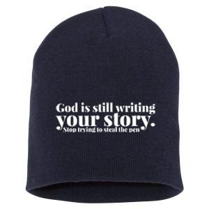 God Is Still Writing Your Story Stop Trying To Steal The Pen Short Acrylic Beanie