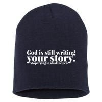 God Is Still Writing Your Story Stop Trying To Steal The Pen Short Acrylic Beanie