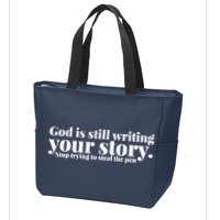 God Is Still Writing Your Story Stop Trying To Steal The Pen Zip Tote Bag
