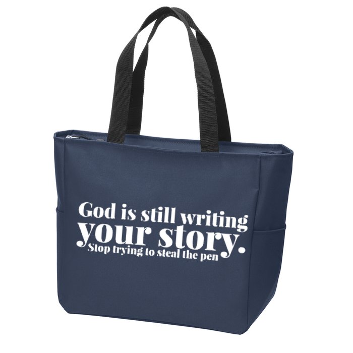God Is Still Writing Your Story Stop Trying To Steal The Pen Zip Tote Bag