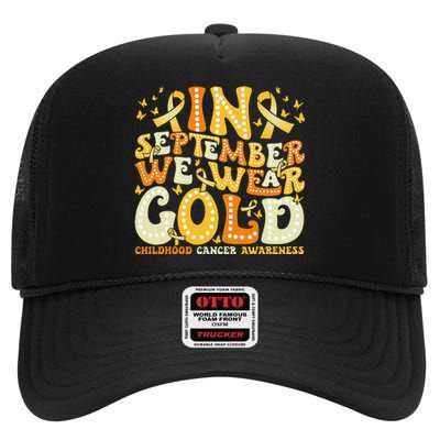 Groovy In September We Wear Gold Childhood Cancer Awareness Gift High Crown Mesh Back Trucker Hat