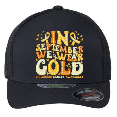 Groovy In September We Wear Gold Childhood Cancer Awareness Gift Flexfit Unipanel Trucker Cap