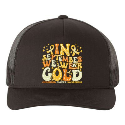 Groovy In September We Wear Gold Childhood Cancer Awareness Gift Yupoong Adult 5-Panel Trucker Hat