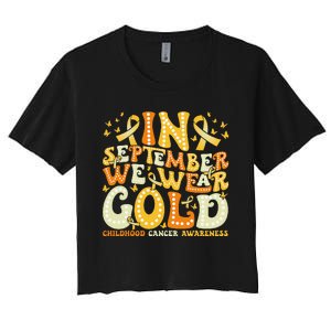 Groovy In September We Wear Gold Childhood Cancer Awareness Gift Women's Crop Top Tee