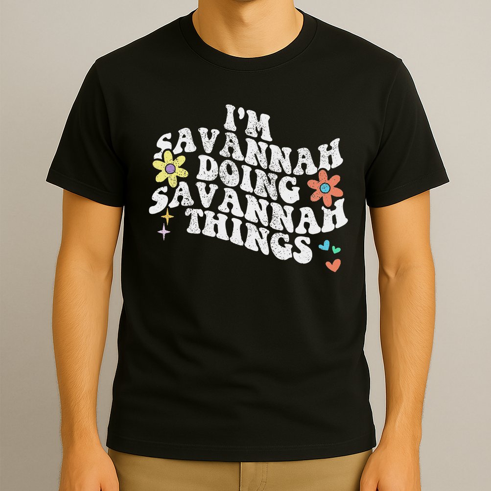 Groovy Im Savannah Doing Savannah Things Funny Mother's Day T-Shirt