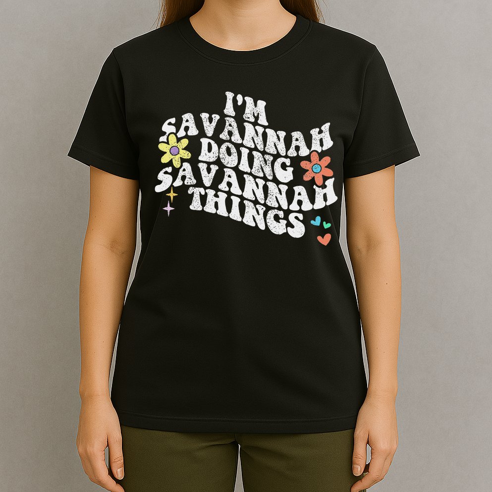 Groovy Im Savannah Doing Savannah Things Funny Mother's Day T-Shirt