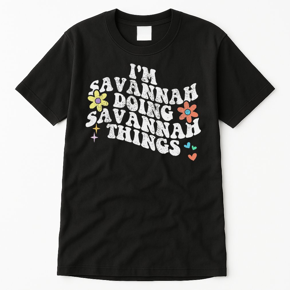 Groovy Im Savannah Doing Savannah Things Funny Mother's Day Tall T-Shirt