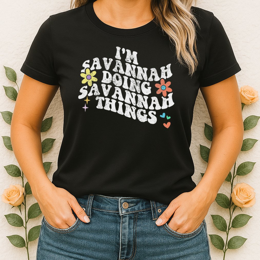 Groovy Im Savannah Doing Savannah Things Funny Mother's Day Womens T-Shirt