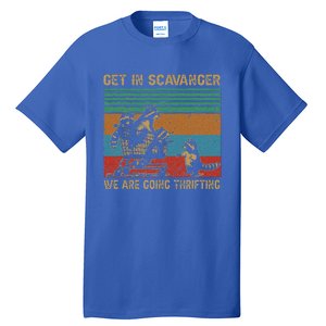 Get In Scavenger WeRe Going Thrifting Tall T-Shirt