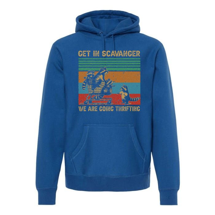 Get In Scavenger WeRe Going Thrifting Premium Hoodie