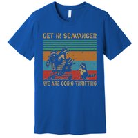 Get In Scavenger WeRe Going Thrifting Premium T-Shirt