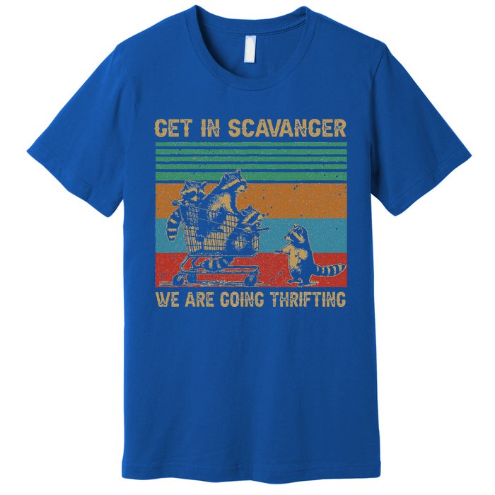 Get In Scavenger WeRe Going Thrifting Premium T-Shirt