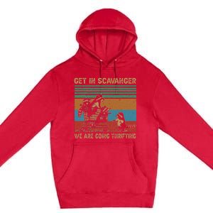 Get In Scavenger WeRe Going Thrifting Premium Pullover Hoodie