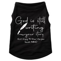 God Is Still Writing Your Story Quit Trying To Steal The Pen Doggie Tank