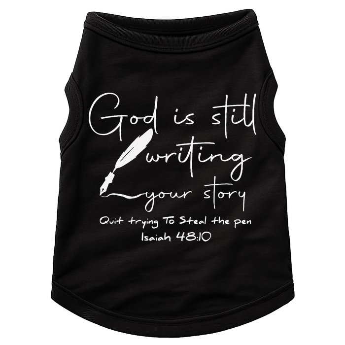 God Is Still Writing Your Story Quit Trying To Steal The Pen Doggie Tank