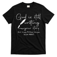 God Is Still Writing Your Story Quit Trying To Steal The Pen T-Shirt