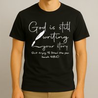 God Is Still Writing Your Story Quit Trying To Steal The Pen T-Shirt