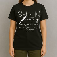 God Is Still Writing Your Story Quit Trying To Steal The Pen T-Shirt