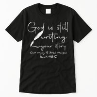 God Is Still Writing Your Story Quit Trying To Steal The Pen Tall T-Shirt