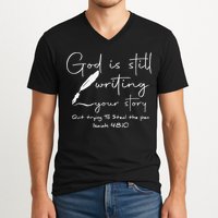 God Is Still Writing Your Story Quit Trying To Steal The Pen V-Neck T-Shirt