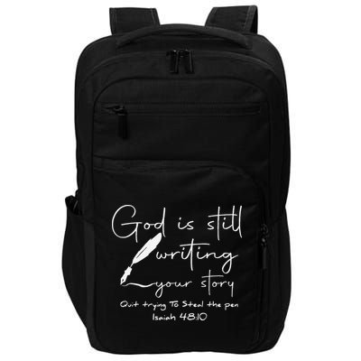 God Is Still Writing Your Story Quit Trying To Steal The Pen Impact Tech Backpack