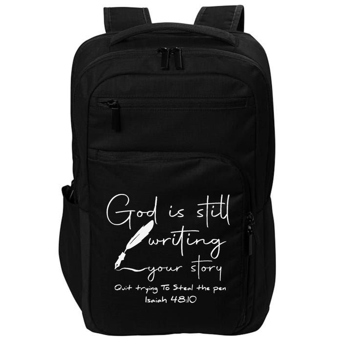 God Is Still Writing Your Story Quit Trying To Steal The Pen Impact Tech Backpack