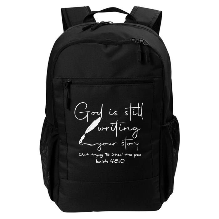God Is Still Writing Your Story Quit Trying To Steal The Pen Backpack