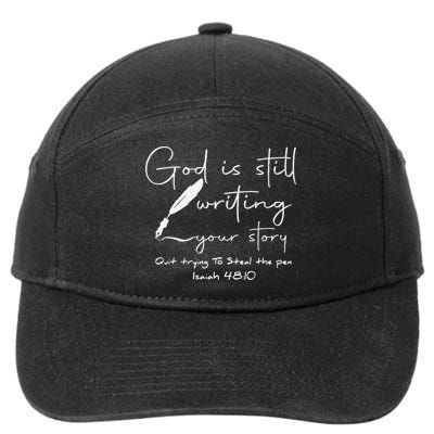 God Is Still Writing Your Story Quit Trying To Steal The Pen 7-Panel Snapback Hat