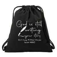 God Is Still Writing Your Story Quit Trying To Steal The Pen Drawstring Bag