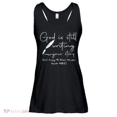 God Is Still Writing Your Story Quit Trying To Steal The Pen Ladies Essential Flowy Tank