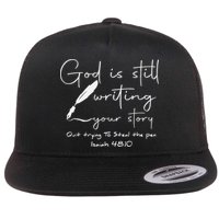 God Is Still Writing Your Story Quit Trying To Steal The Pen Flat Bill Trucker Hat