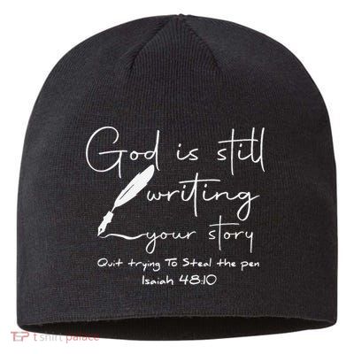 God Is Still Writing Your Story Quit Trying To Steal The Pen Sustainable Beanie