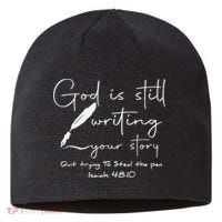 God Is Still Writing Your Story Quit Trying To Steal The Pen Sustainable Beanie