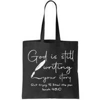 God Is Still Writing Your Story Quit Trying To Steal The Pen Bag