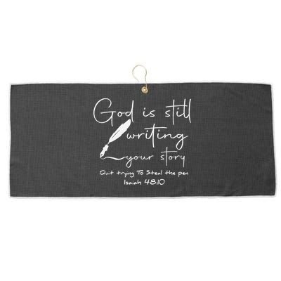 God Is Still Writing Your Story Quit Trying To Steal The Pen Large Microfiber Waffle Golf Towel