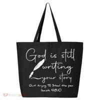 God Is Still Writing Your Story Quit Trying To Steal The Pen 25L Jumbo Tote