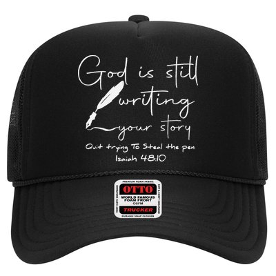 God Is Still Writing Your Story Quit Trying To Steal The Pen Trucker Hat