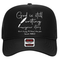 God Is Still Writing Your Story Quit Trying To Steal The Pen Trucker Hat