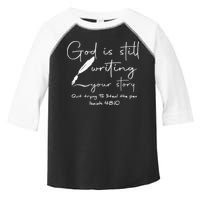 God Is Still Writing Your Story Quit Trying To Steal The Pen Toddler Fine Jersey T-Shirt