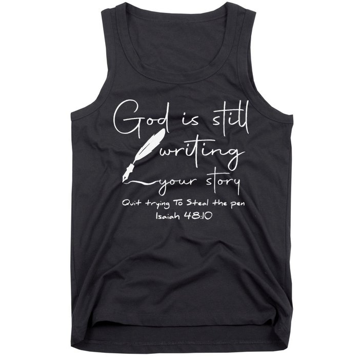 God Is Still Writing Your Story Quit Trying To Steal The Pen Tank Top