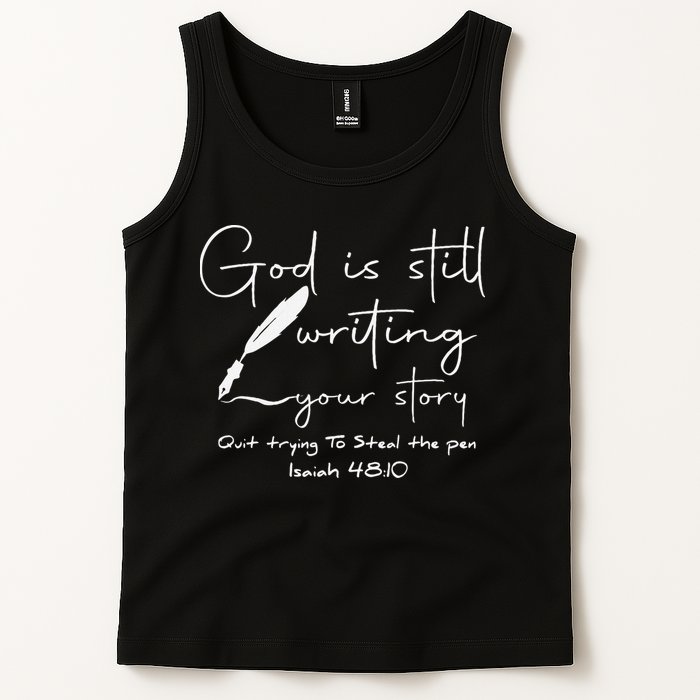 God Is Still Writing Your Story Quit Trying To Steal The Pen Tank Top