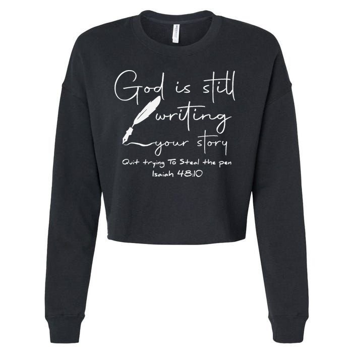 God Is Still Writing Your Story Quit Trying To Steal The Pen Cropped Pullover Crew
