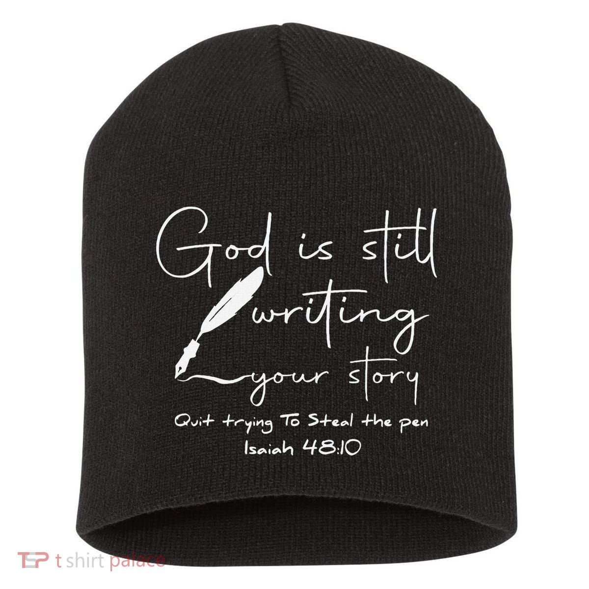 God Is Still Writing Your Story Quit Trying To Steal The Pen Short Acrylic Beanie
