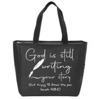 God Is Still Writing Your Story Quit Trying To Steal The Pen Zip Tote Bag