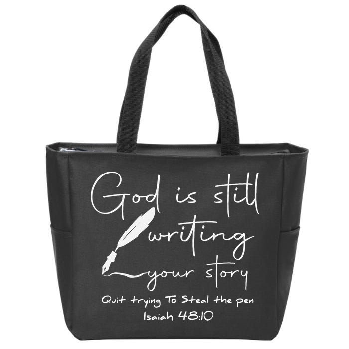 God Is Still Writing Your Story Quit Trying To Steal The Pen Zip Tote Bag