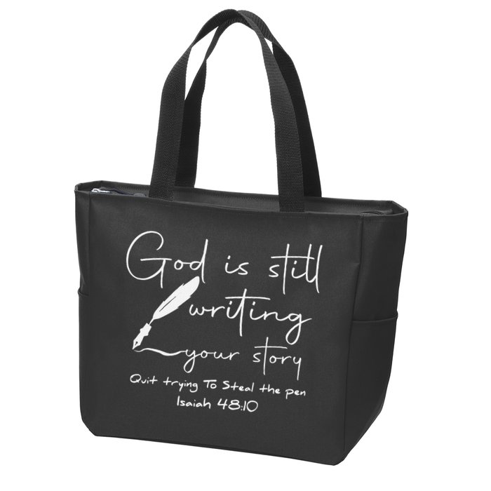 God Is Still Writing Your Story Quit Trying To Steal The Pen Zip Tote Bag